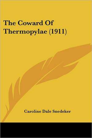 The Coward Of Thermopylae (1911) de Caroline Dale Snedeker