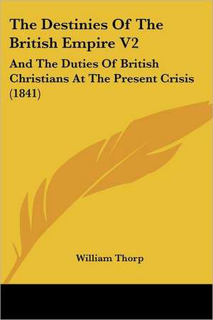 The Destinies Of The British Empire V2 de William Thorp