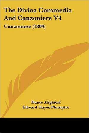 The Divina Commedia And Canzoniere V4 de Dante Alighieri