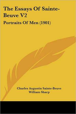 The Essays Of Sainte-Beuve V2 de Charles Augustin Sainte-Beuve