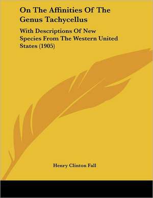 On The Affinities Of The Genus Tachycellus de Henry Clinton Fall