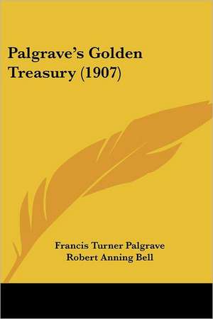 Palgrave's Golden Treasury (1907) de Francis Turner Palgrave