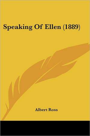 Speaking Of Ellen (1889) de Albert Ross