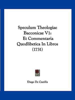 Speculum Theologiae Bacconicae V1 de Diego De Castilla