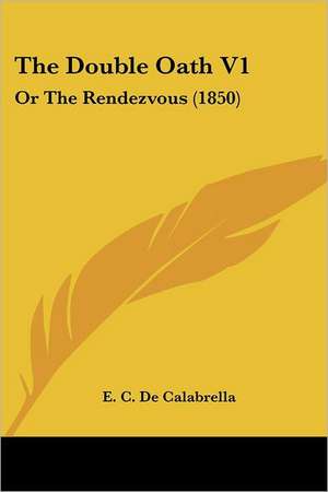 The Double Oath V1 de E. C. De Calabrella