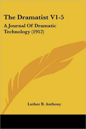 The Dramatist V1-5 de Luther B. Anthony