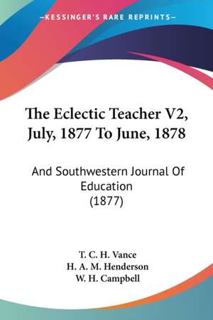 The Eclectic Teacher V2, July, 1877 To June, 1878 de T. C. H. Vance