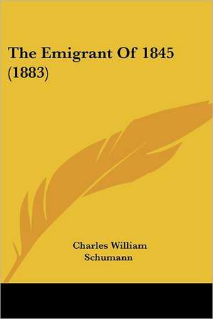 The Emigrant Of 1845 (1883) de Charles William Schumann