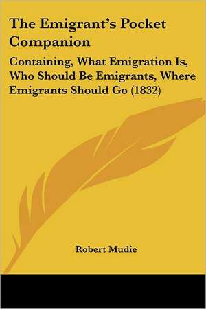 The Emigrant's Pocket Companion de Robert Mudie