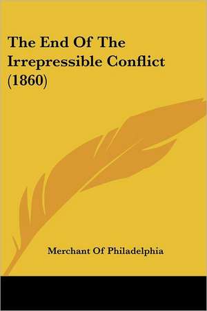 The End Of The Irrepressible Conflict (1860) de Merchant Of Philadelphia