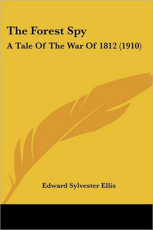 The Forest Spy de Edward Sylvester Ellis