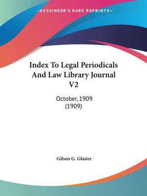 Index To Legal Periodicals And Law Library Journal V2 de Gilson G. Glasier