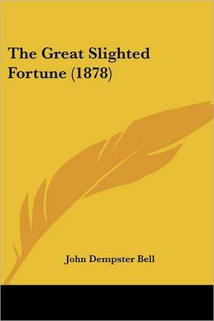 The Great Slighted Fortune (1878) de John Dempster Bell