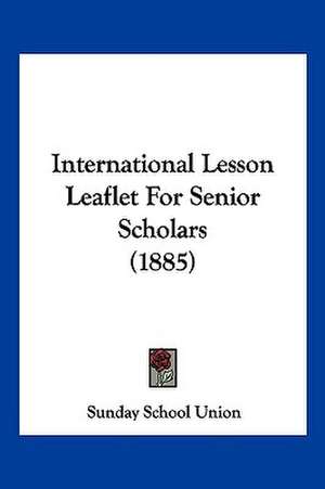 International Lesson Leaflet For Senior Scholars (1885) de Sunday School Union