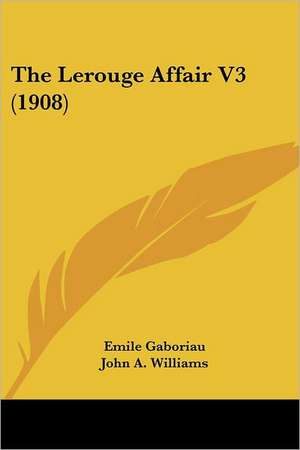 The Lerouge Affair V3 (1908) de Emile Gaboriau