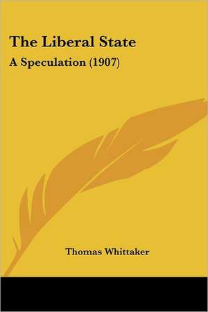 The Liberal State de Thomas Whittaker