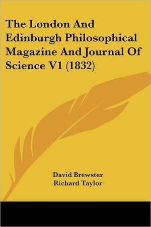 The London And Edinburgh Philosophical Magazine And Journal Of Science V1 (1832) de David Brewster