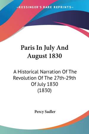 Paris In July And August 1830 de Percy Sadler