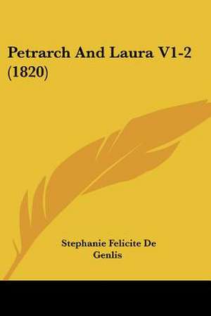 Petrarch And Laura V1-2 (1820) de Stephanie Felicite De Genlis