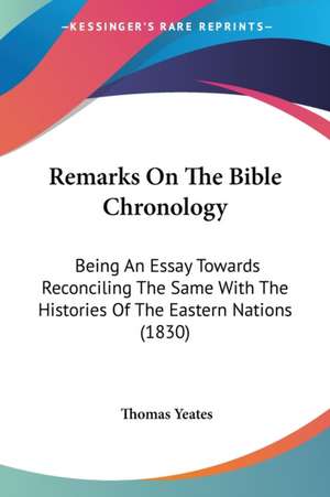 Remarks On The Bible Chronology de Thomas Yeates