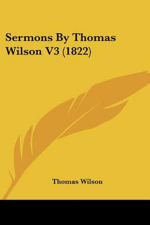 Sermons By Thomas Wilson V3 (1822) de Thomas Wilson