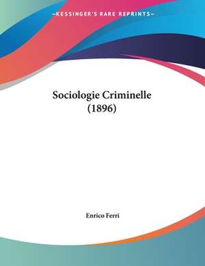 Sociologie Criminelle (1896) de Enrico Ferri