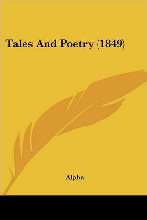 Tales And Poetry (1849) de Alpha