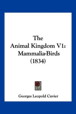 The Animal Kingdom V1 de Georges Leopold Cuvier