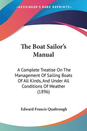 The Boat Sailor's Manual de Edward Francis Qualtrough