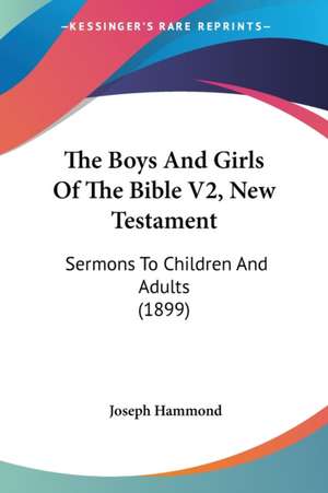 The Boys And Girls Of The Bible V2, New Testament de Joseph Hammond