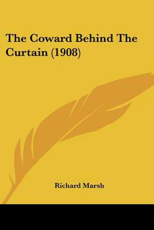 The Coward Behind The Curtain (1908) de Richard Marsh