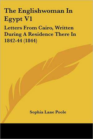 The Englishwoman In Egypt V1 de Sophia Lane Poole