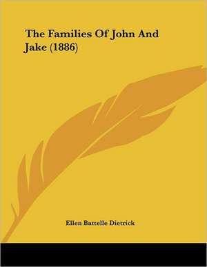 The Families Of John And Jake (1886) de Ellen Battelle Dietrick