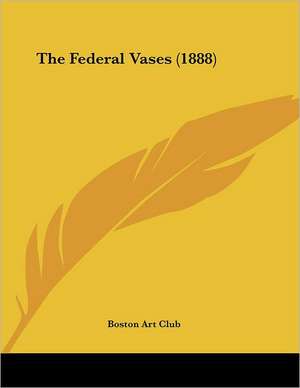 The Federal Vases (1888) de Boston Art Club