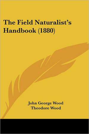 The Field Naturalist's Handbook (1880) de John George Wood