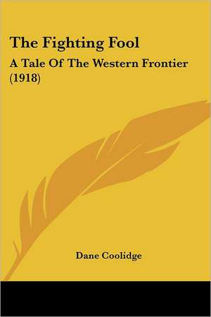 The Fighting Fool de Dane Coolidge