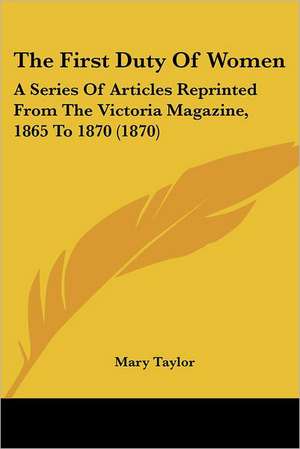 The First Duty Of Women de Mary Taylor