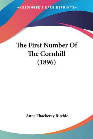 The First Number Of The Cornhill (1896) de Anne Thackeray Ritchie