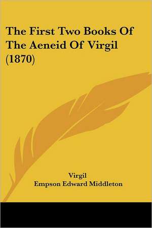 The First Two Books Of The Aeneid Of Virgil (1870) de Virgil