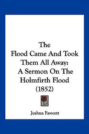 The Flood Came And Took Them All Away de Joshua Fawcett