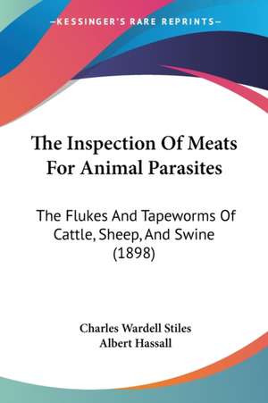 The Inspection Of Meats For Animal Parasites de Charles Wardell Stiles