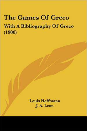 The Games Of Greco de Louis Hoffmann