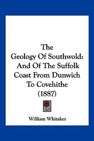 The Geology Of Southwold de William Whitaker