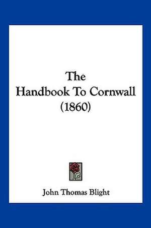 The Handbook To Cornwall (1860) de John Thomas Blight