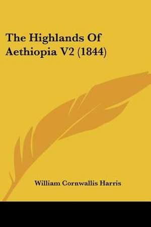 The Highlands Of Aethiopia V2 (1844) de William Cornwallis Harris