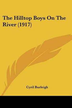 The Hilltop Boys On The River (1917) de Cyril Burleigh