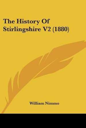 The History Of Stirlingshire V2 (1880) de William Nimmo