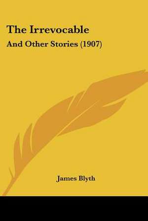 The Irrevocable de James Blyth