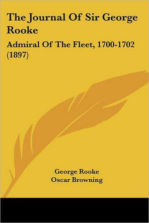 The Journal Of Sir George Rooke de George Rooke