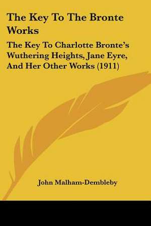 The Key To The Bronte Works de John Malham-Dembleby